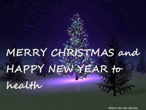 Read more about the article -MERRY CHRISTMAS and HAPPY NEW YEAR to health